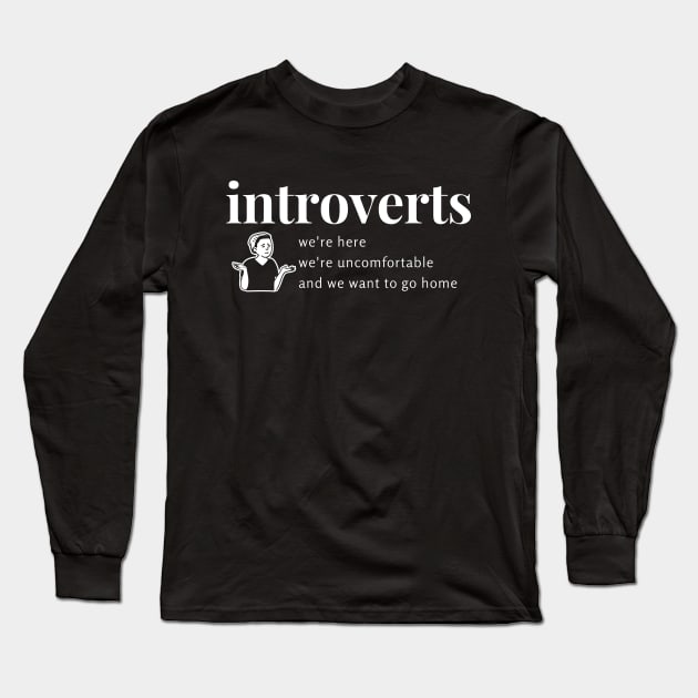 Introverts Want To Go Home Long Sleeve T-Shirt by ThyShirtProject - Affiliate